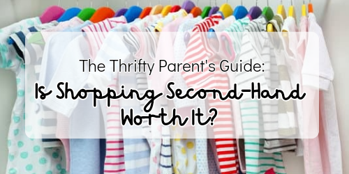 The Thrifty Parent's Guide: Is Shopping Second-Hand Worth It?