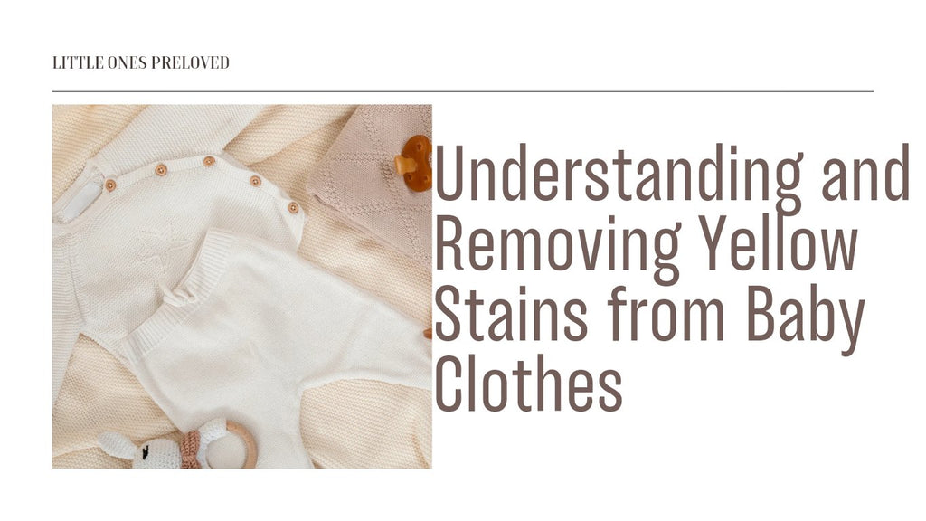 Understanding and Removing Yellow Stains from Baby Clothes - Little Ones Preloved